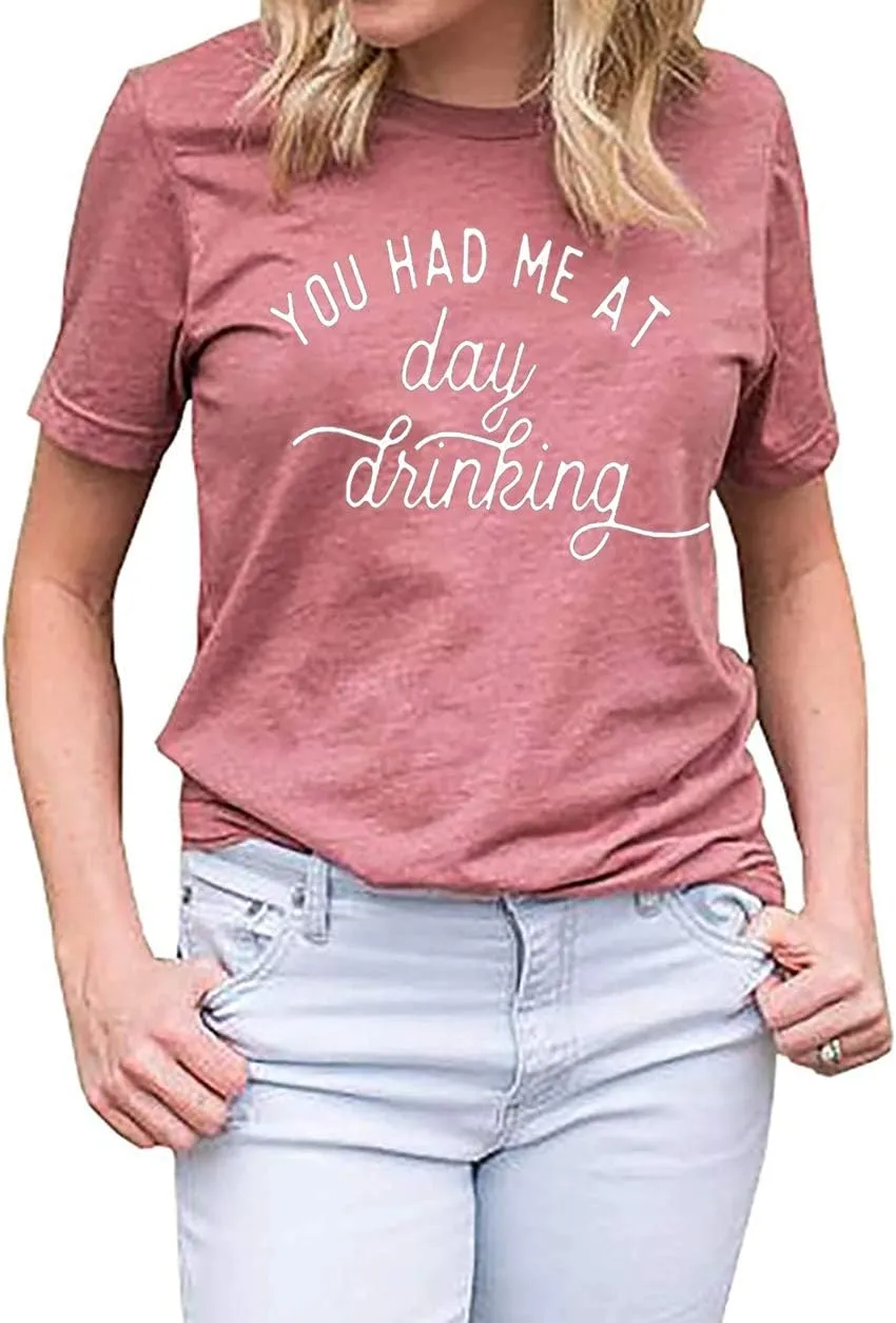 You Had Me at Day Drinking T-Shirts for Women Funny Party Shirt Cute Letter Print Graphic Casual Short Sleeve Tops Tees