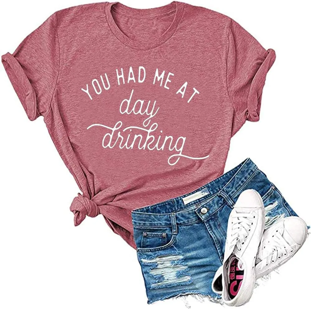 You Had Me at Day Drinking T-Shirts for Women Funny Party Shirt Cute Letter Print Graphic Casual Short Sleeve Tops Tees
